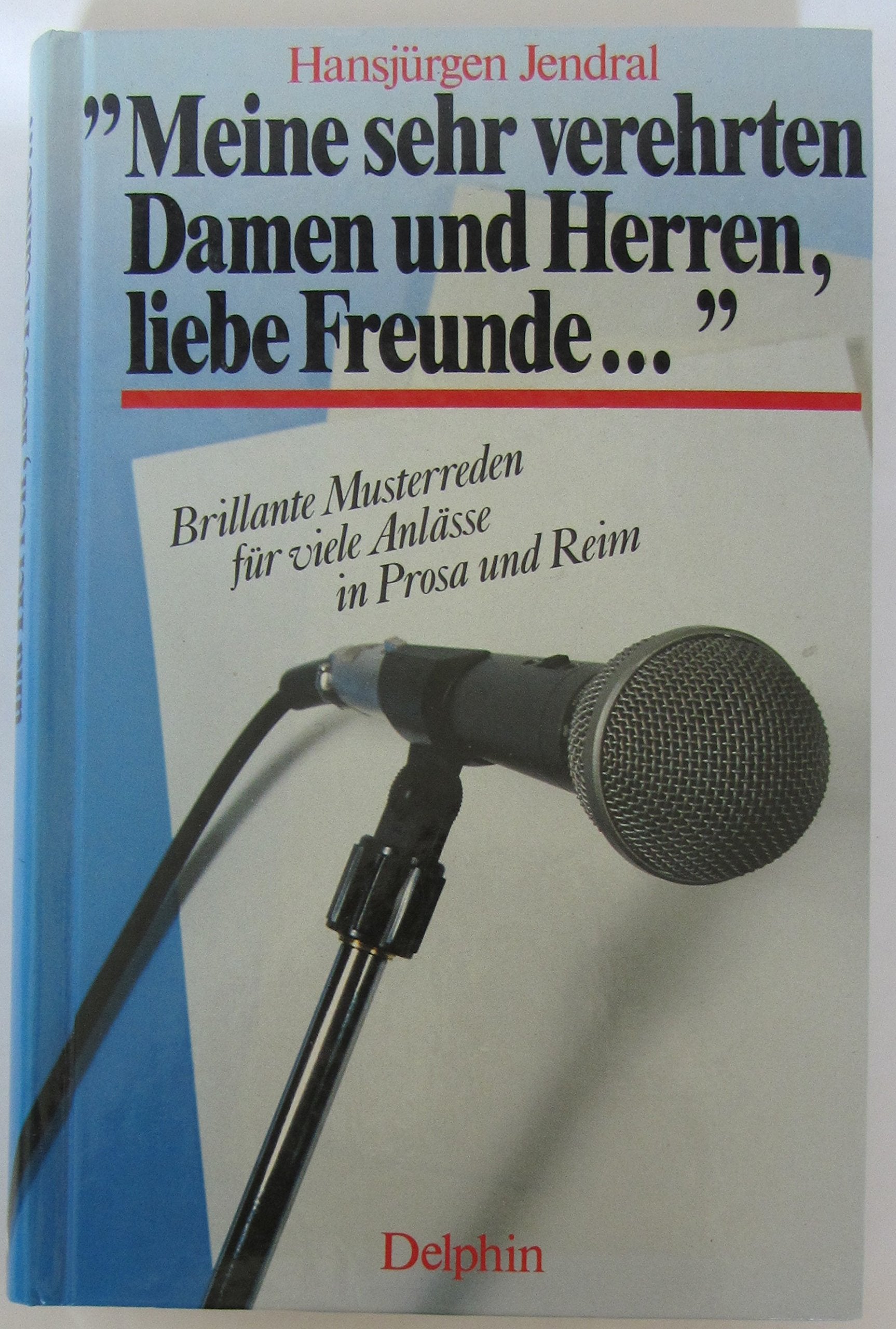Meine sehr verehrten Damen und Herren, liebe Freunde... Brillante Musterreden für viele Anlässe in Prosa und Reim Lifestyle
