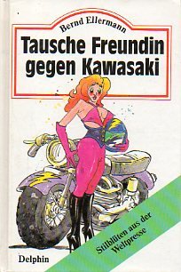 Tausche Freundin gegen Kawasaki. Stilblüten aus dem deutschen Blätterwald Books