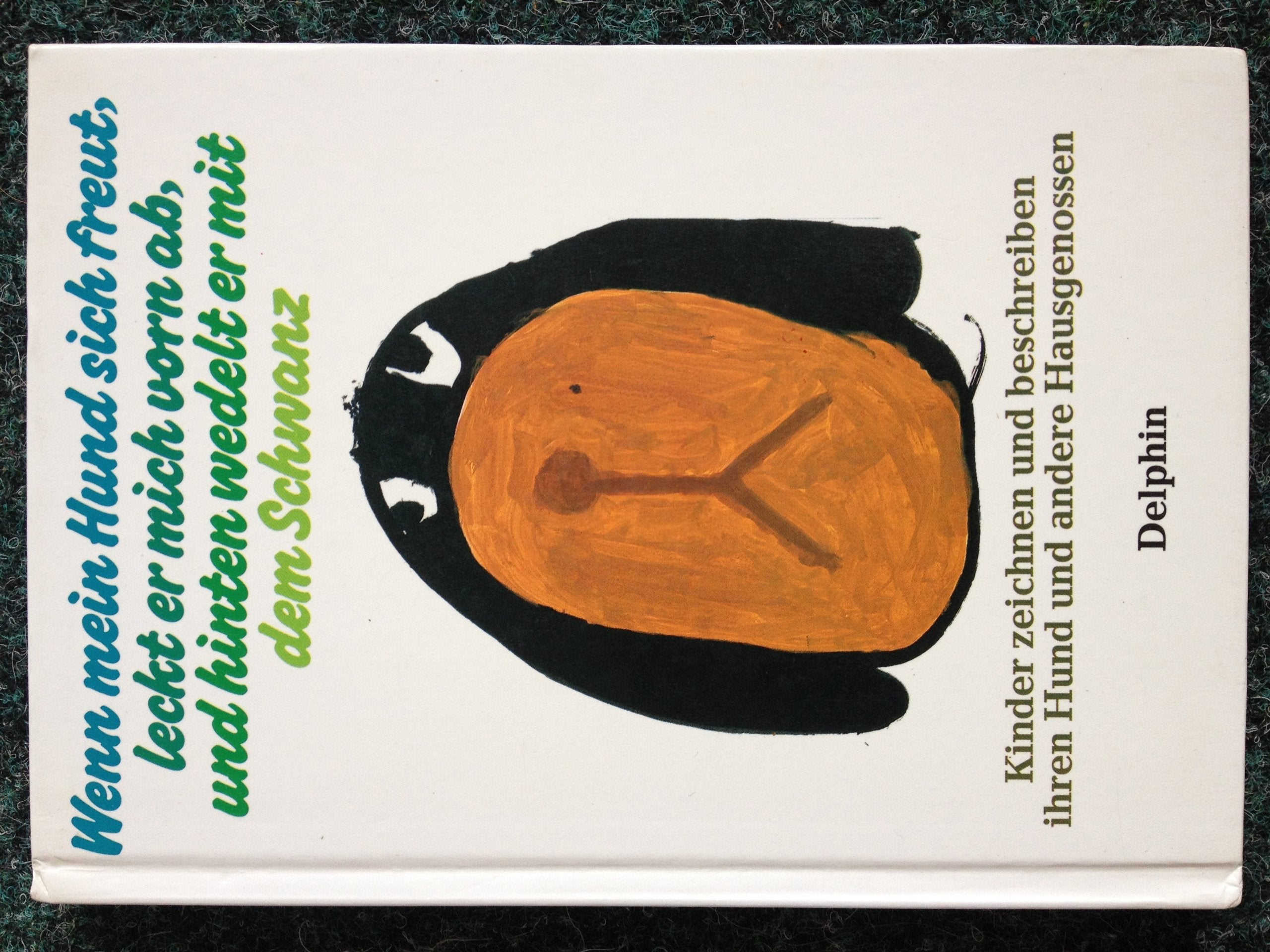 Wenn mein Hund sich freut, leckt er mich vorn ab und hinten wedelt er mit dem Schwanz: Kinder zeichnen und beschreiben ihren Hund und andere Hausgenossen Books
