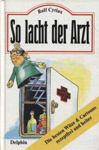 So lacht der Arzt. Die besten Witze & Cartoons - rezeptfrei und heiter Cartoons