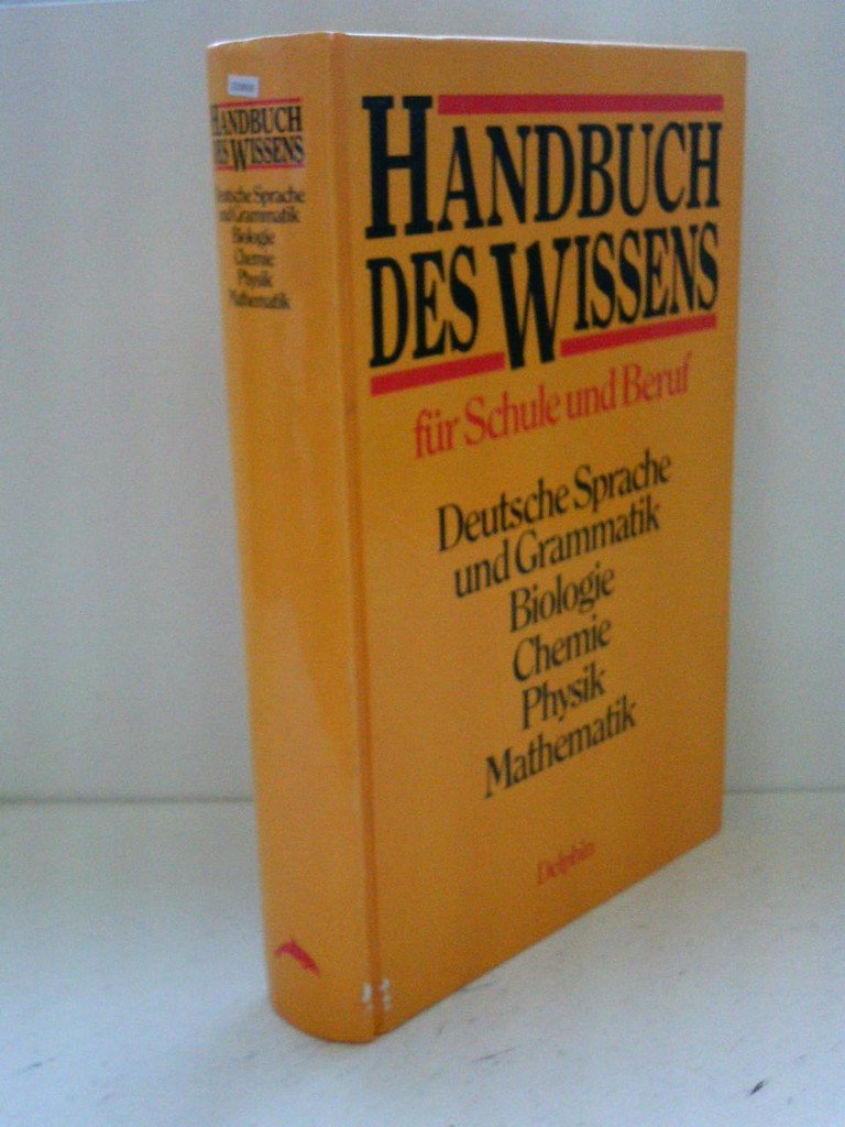 Handbuch des Wissens für Schule und Beruf: Deutsche Sprache und Grammatik, Biologie, Chemie, Physik, Mathematik Books