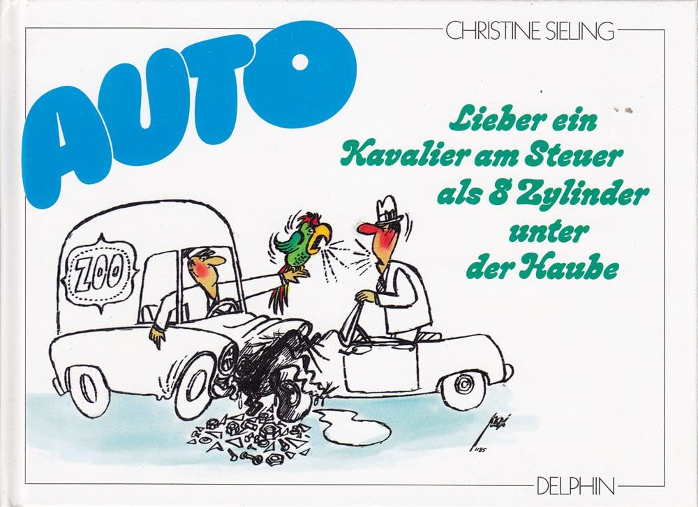 Auto. Lieber ein Kavalier am Steuer als 8 Zylinder unter der Haube Books
