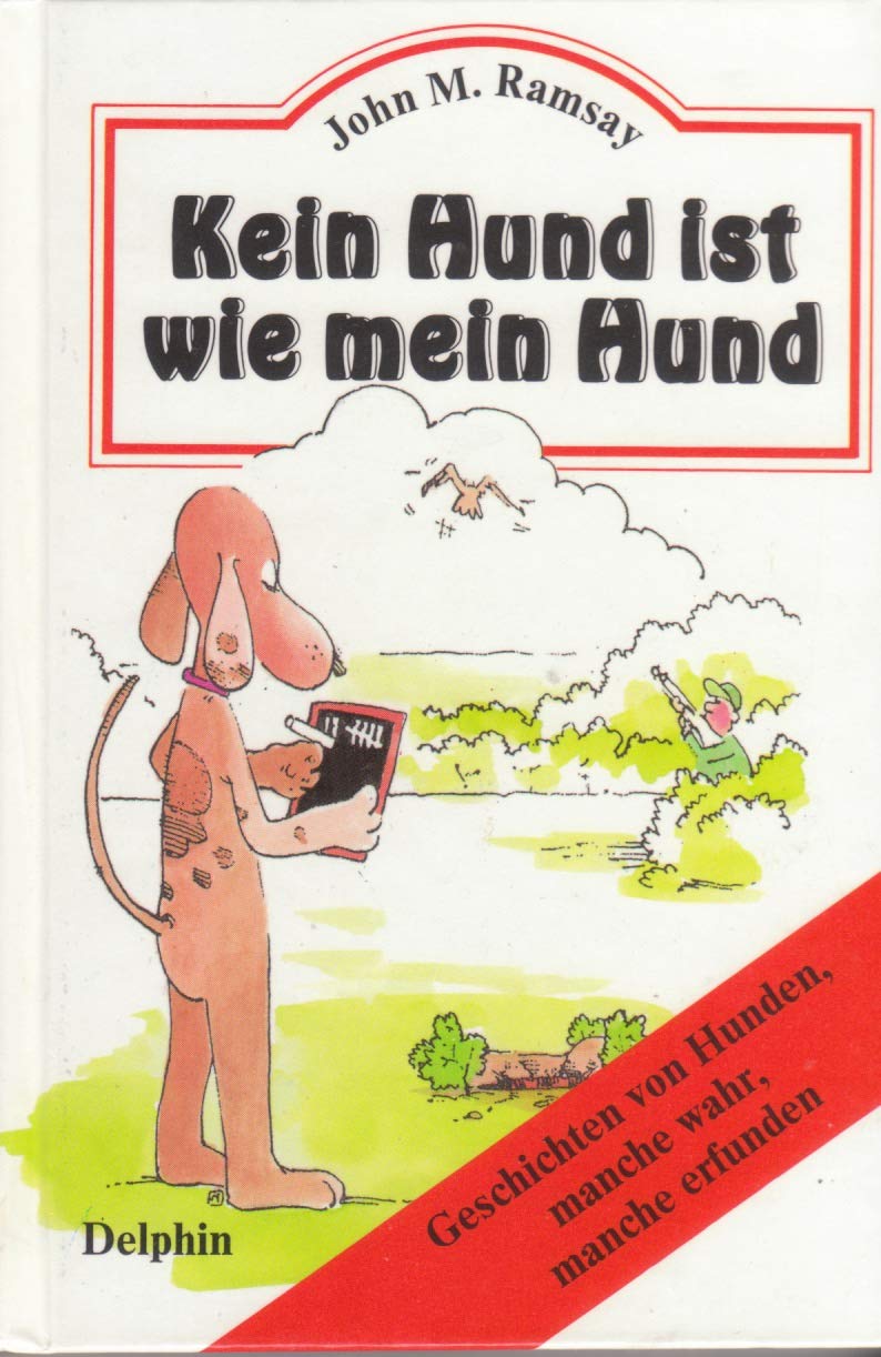 Kein Hund ist wie mein Hund: Geschichten von Hunden, manche wahr, manche erfunden Books