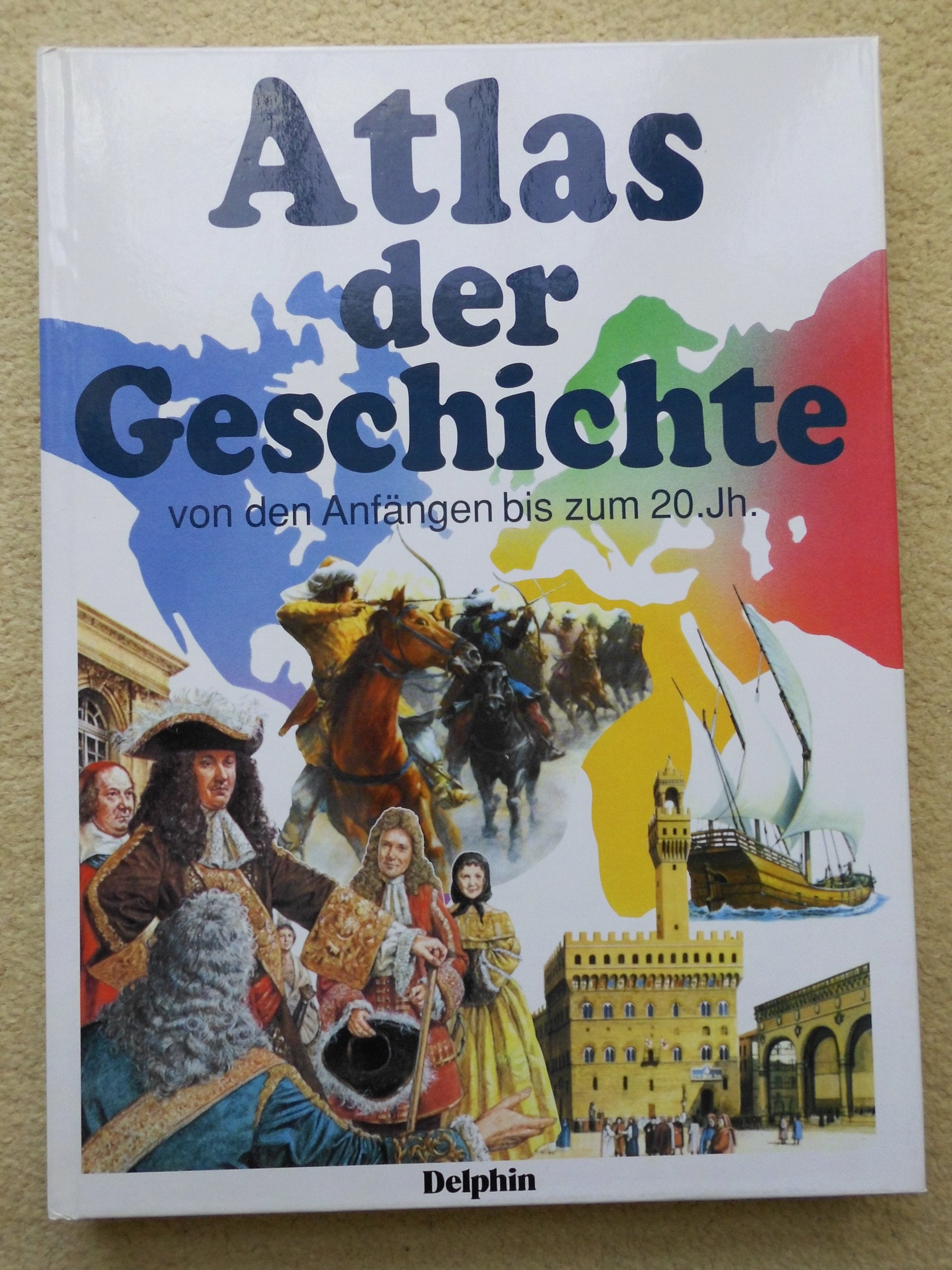 Atlas der Geschichte von den Anfängen bis zum 20. Jahrhundert. ( Ab 9 J.) book
