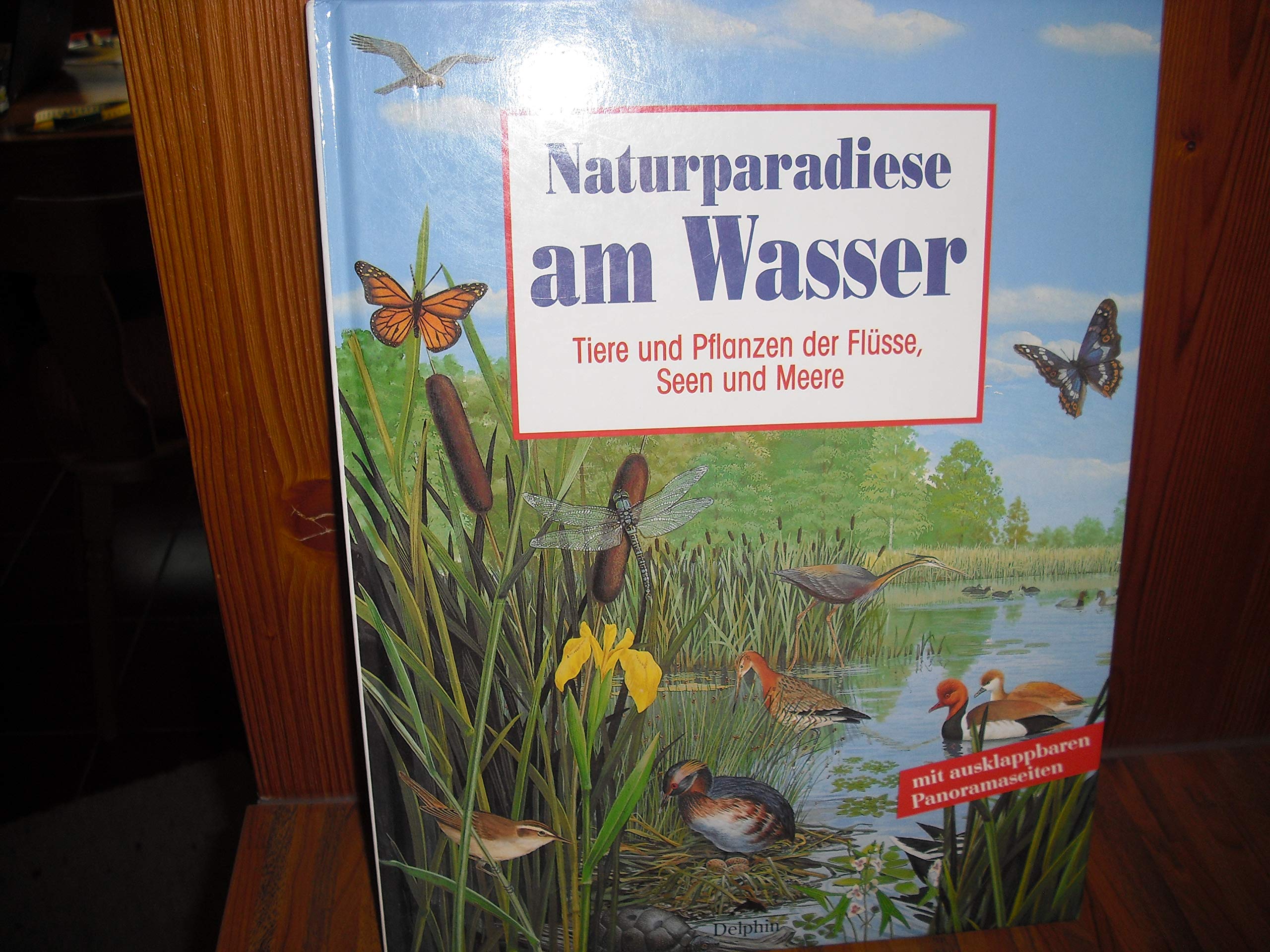 Naturparadiese am Wasser. Tiere und Pflanzen der Flüsse, Seen und Meere Leisure, Home & Garden