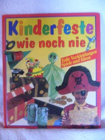 Kinderfeste wie noch nie: Tolle Verkleidungen, Spiele und Ideen Parents & Children