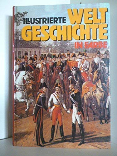 Illustrierte Weltgeschichte in Farbe Politics & History