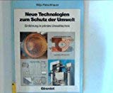 Neue Technologien zum Schutz der Umwelt. Einführung in die primäre Umwelttechnik Natural Sciences