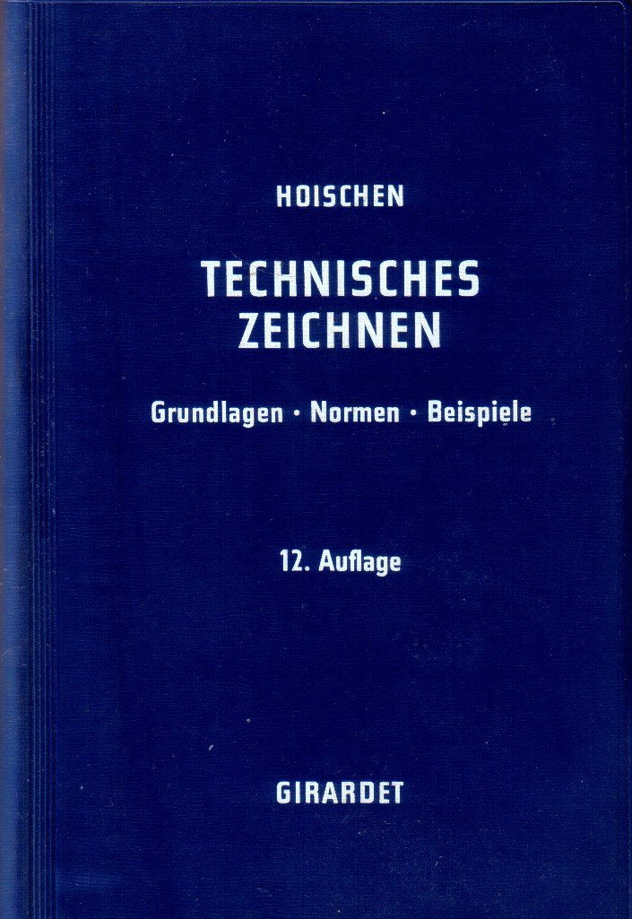 Technisches Zeichnen. Grundlagen - Normen - Beispiele (Ein Lehr- und Nachschlagebuch für Schule, Studium und Praxis) Books