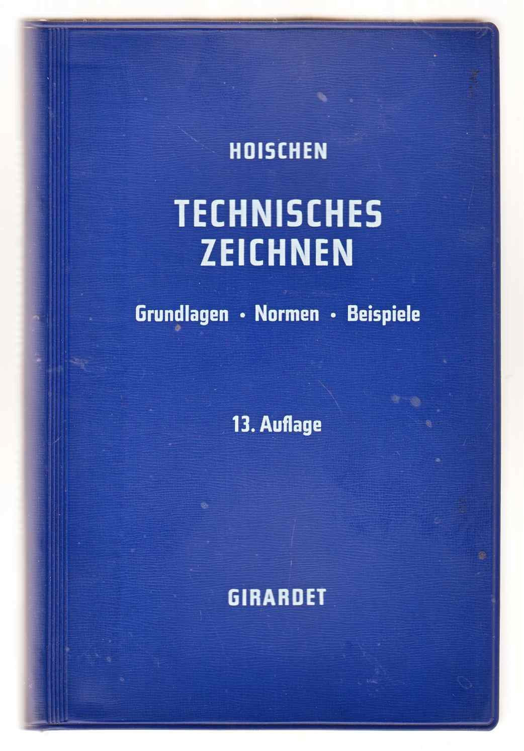 Technisches Zeichnen : Grundlagen, Normen, Beisp.; ein Lehr- u. Nachschlagebuch f. Schule, Studium u. Praxis. Books