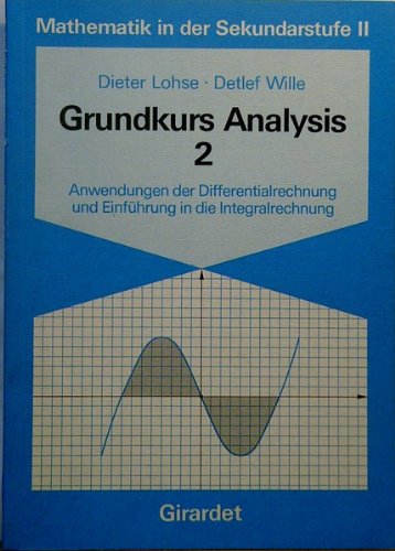 Grundkurs Analysis II. Anwendungen der Differentialrechnung und Einführung in die Integralrechnung Books