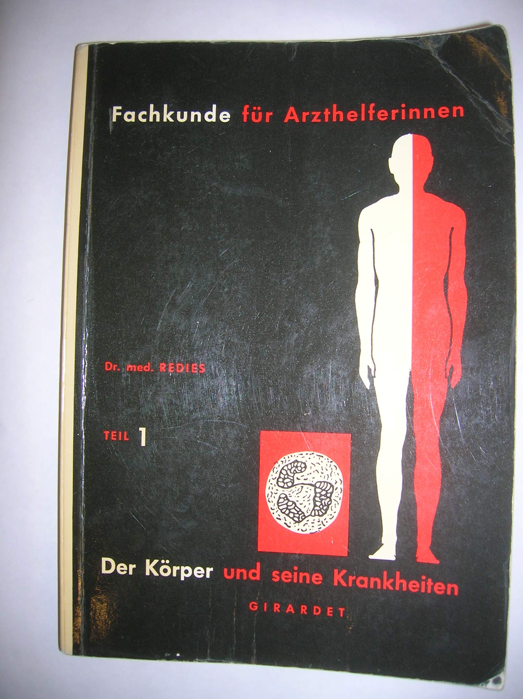 Fachkunde für Arzthelferinnen. Teil 1. Der Körper und seine Krankheiten. Books