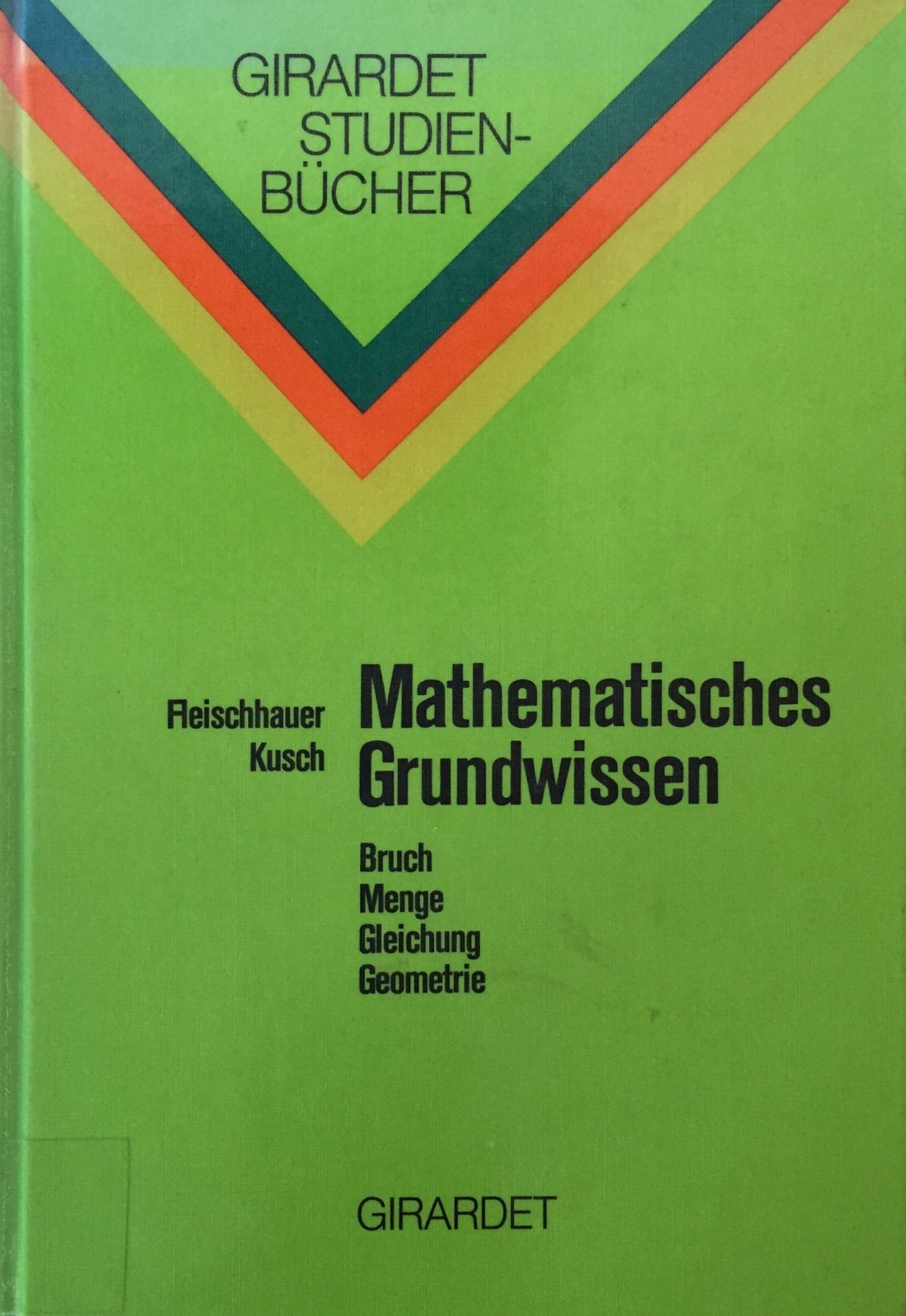 Mathematisches Grundwissen. Bruch, Menge, Gleichung, Geometrie Books