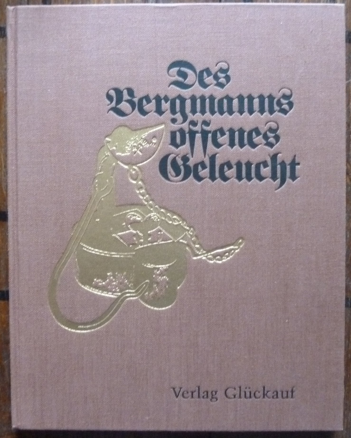 Des Bergmanns offenes Geleucht. Unschlittlampen, Öllampen, Kerzenlampen. Books