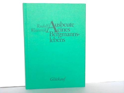 Ausbeute eines Bergmannslebens: Erinnerungen an den oberschlesischen, saarlandischen und westfalischen Bergbau (German Edition) Books