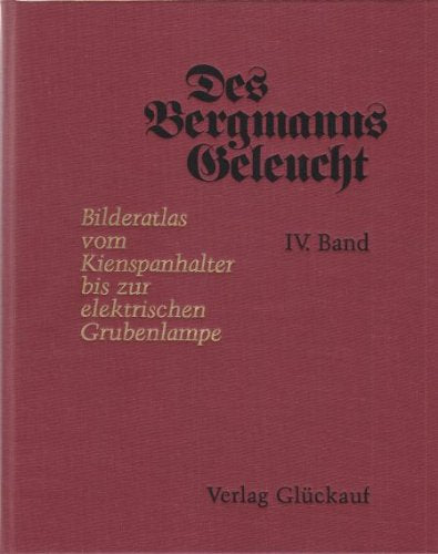 Bilderatlas vom Kienspanhalter bis zur elektrischen Grubenlampe Film, Art & Culture