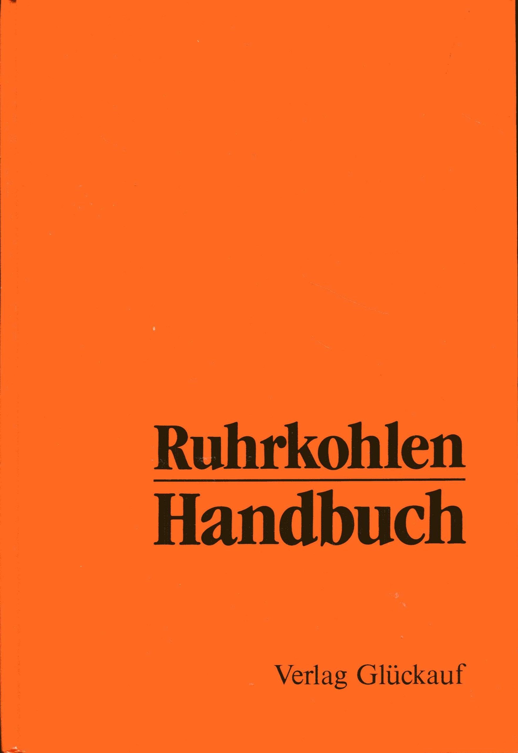 Ruhrkohlen-Handbuch. Anhaltszahlen, Erfahrungswerte und praktische Hinweise für industrielle Verbraucher Business & Technology