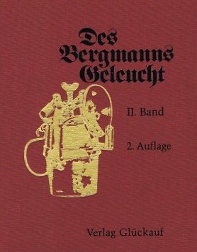 Des Bergmanns offenes Geleucht. Karbidlampen, Bd 2 Books
