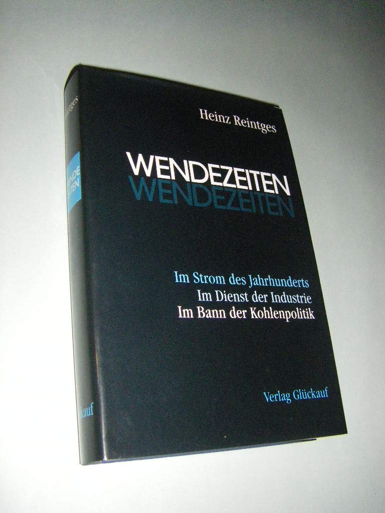 Wendezeiten. Im Strom des Jahrhunderts. Im Dienst der Industrie. Im Bann der Kohlenpolitik Books