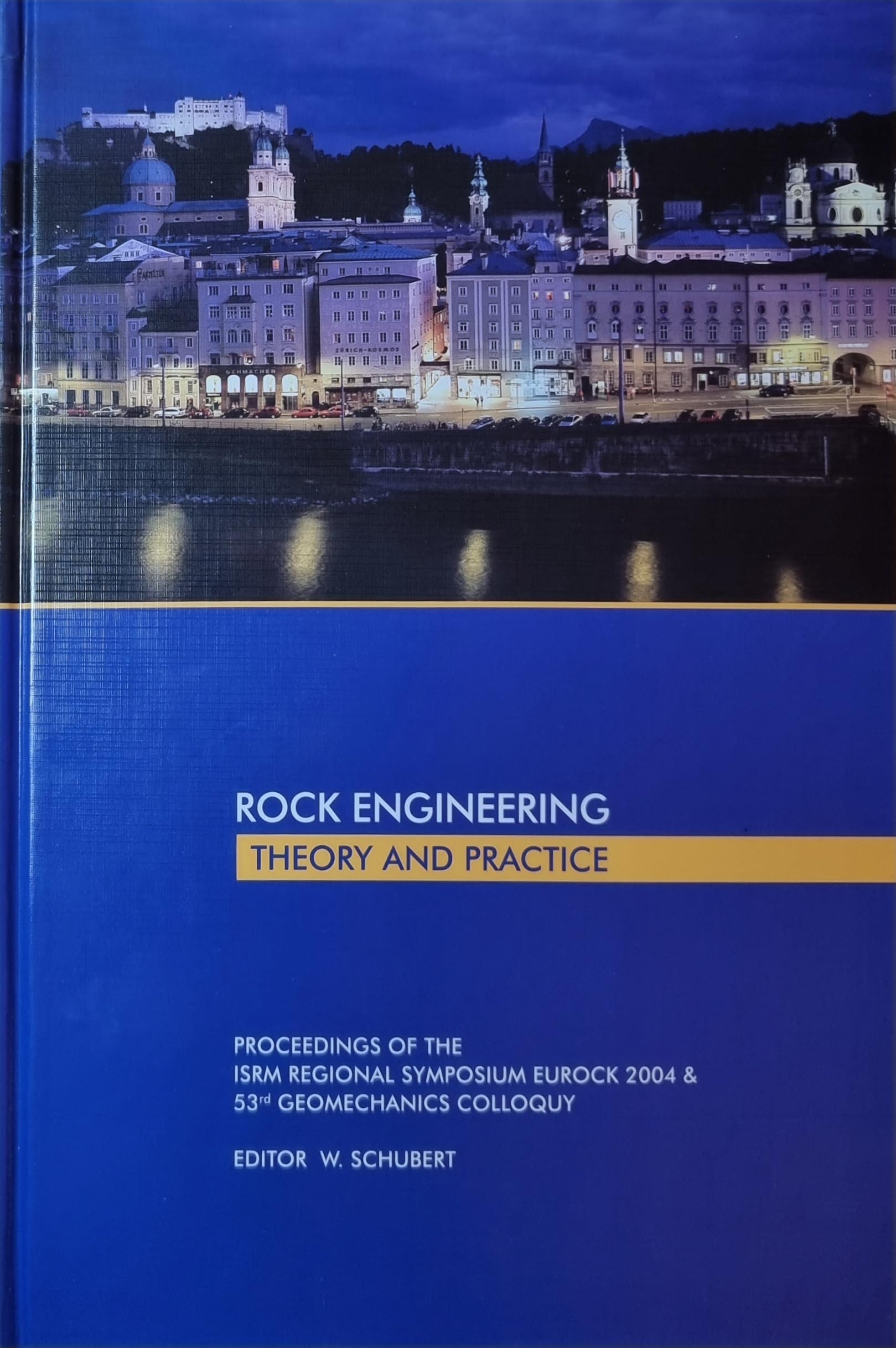 Rock Engineering. Theory and Practice. Eurock 2004 Proceedings of the ISRM Regional Symposium Eurock 2004 & Business & Technology