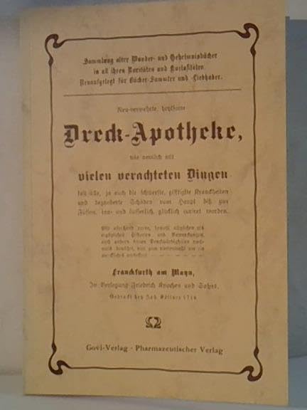 Die heilsame Dreck-Apotheke, wie nemlich mit vielen verachteten Dingen fast alle,ja auch die schwerste, giftigste Krankheiten und bezauberte Schäden vom Haupt bis zun Füssen, inn- und äusserlich, glüc Books