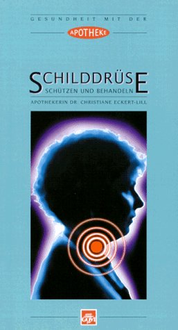 Schilddrüse: schützen und behandeln (Gesundheit mit der Apotheke) Medicine