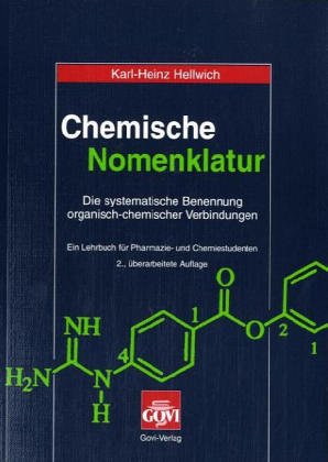 Chemische Nomenklatur: Die systematische Benennung organischer Verbindungen. Ein Lehrbuch für Pharmazie- und Chemiestudenten Medicine
