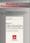 Manuale zur Pharmazeutischen Betreuung, Bd.1, Grundlagen der Pharmazeutischen Betreuung Medicine