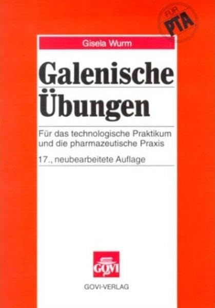 Galenische Übungen: Für das technologische Praktikum und die pharmazeutische Praxis (Fachbücher für pharmazeutisch-technische Assistenten) Business, Finance & Career