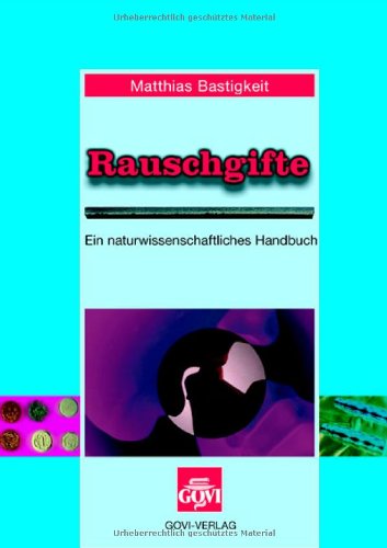 Rauschgifte: Ein naturwissenschaftliches Handbuch Medicine