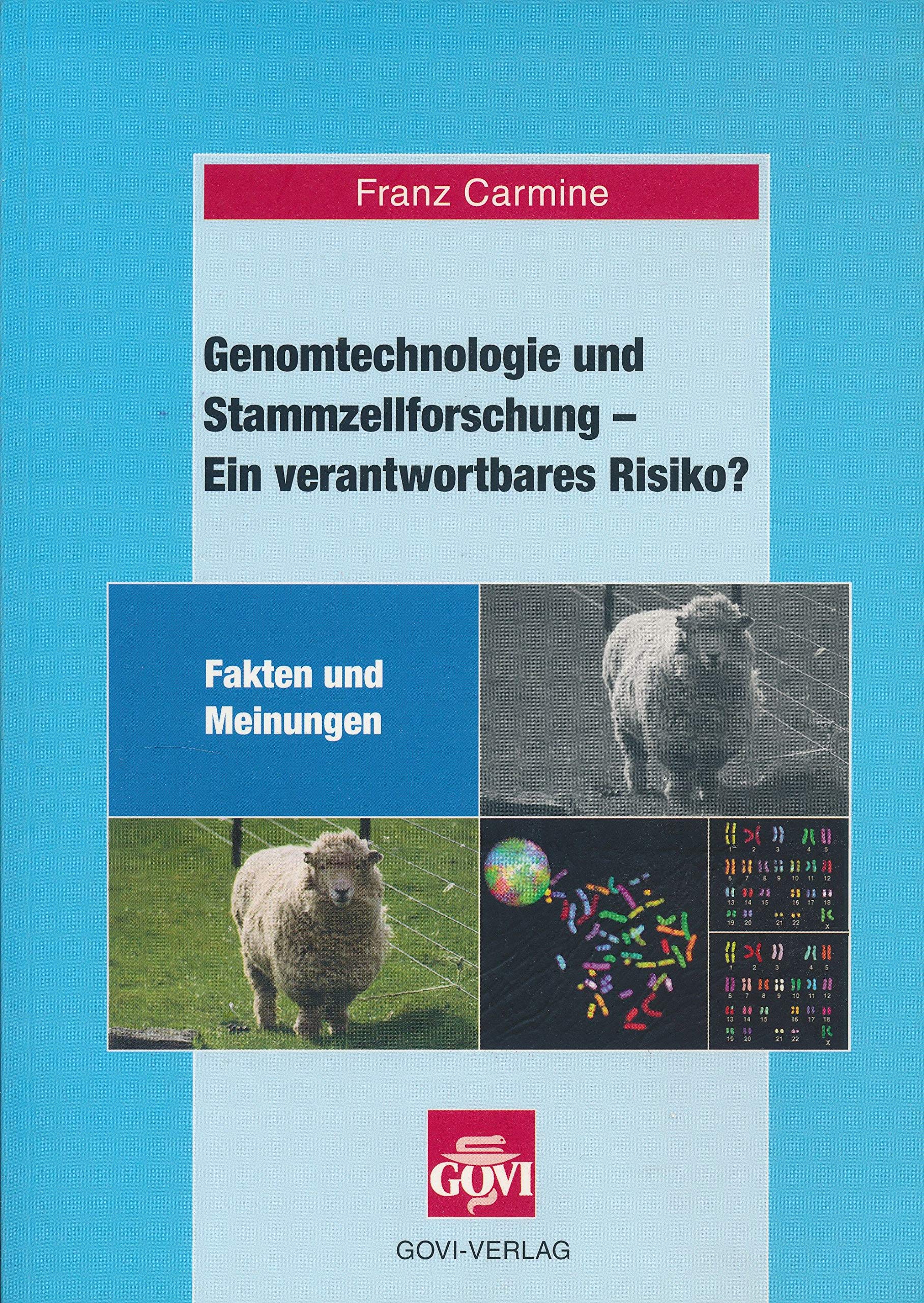 Genomtechnologie und Stammzellforschung - ein verantwortbares Risiko?: Fakten und Meinungen Medicine
