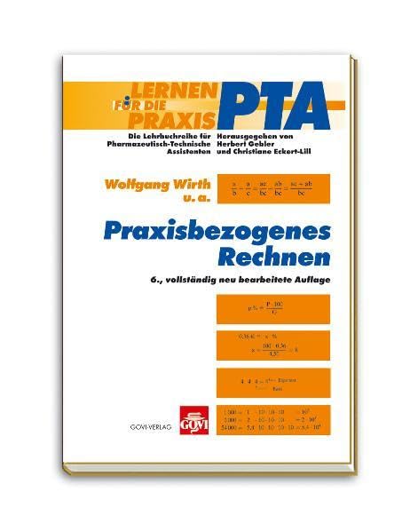 Praxisbezogenes Rechnen: PTA - Lernen für die Praxis (Fachbücher für pharmazeutisch-technische Assistenten) Business, Finance & Career