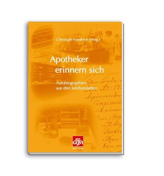 Apotheker erinnern sich - Autobiographien aus drei Jahrhunderten Medicine