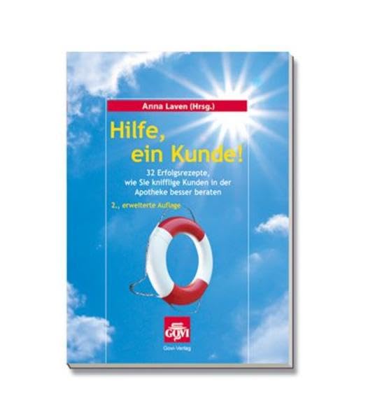 Hilfe, ein Kunde! - 32 Erfolgsrezepte, wie Sie knifflige Kunden in der Apotheke besser beraten. Medicine