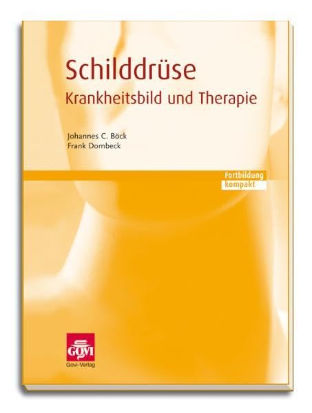 Schilddrüse - Krankheitsbild und Therapie: Fortbildung kompakt (Schriftenreihe der Bayerischen Landesapothekerkammer) Medicine