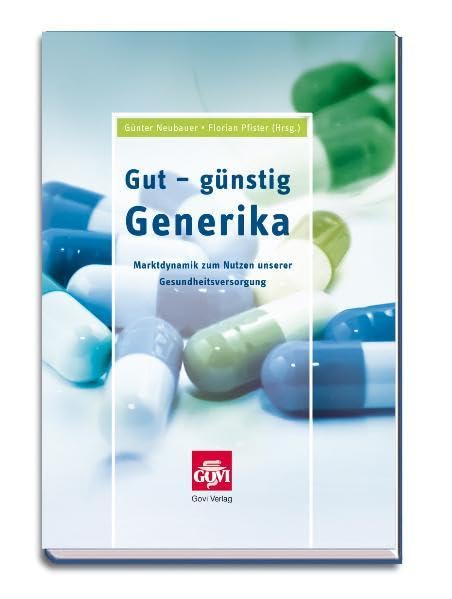 Gut - günstig - Generika: Marktdynamik zum Nutzen unserer Gesundheitsvorsorgung (Govi) Medicine