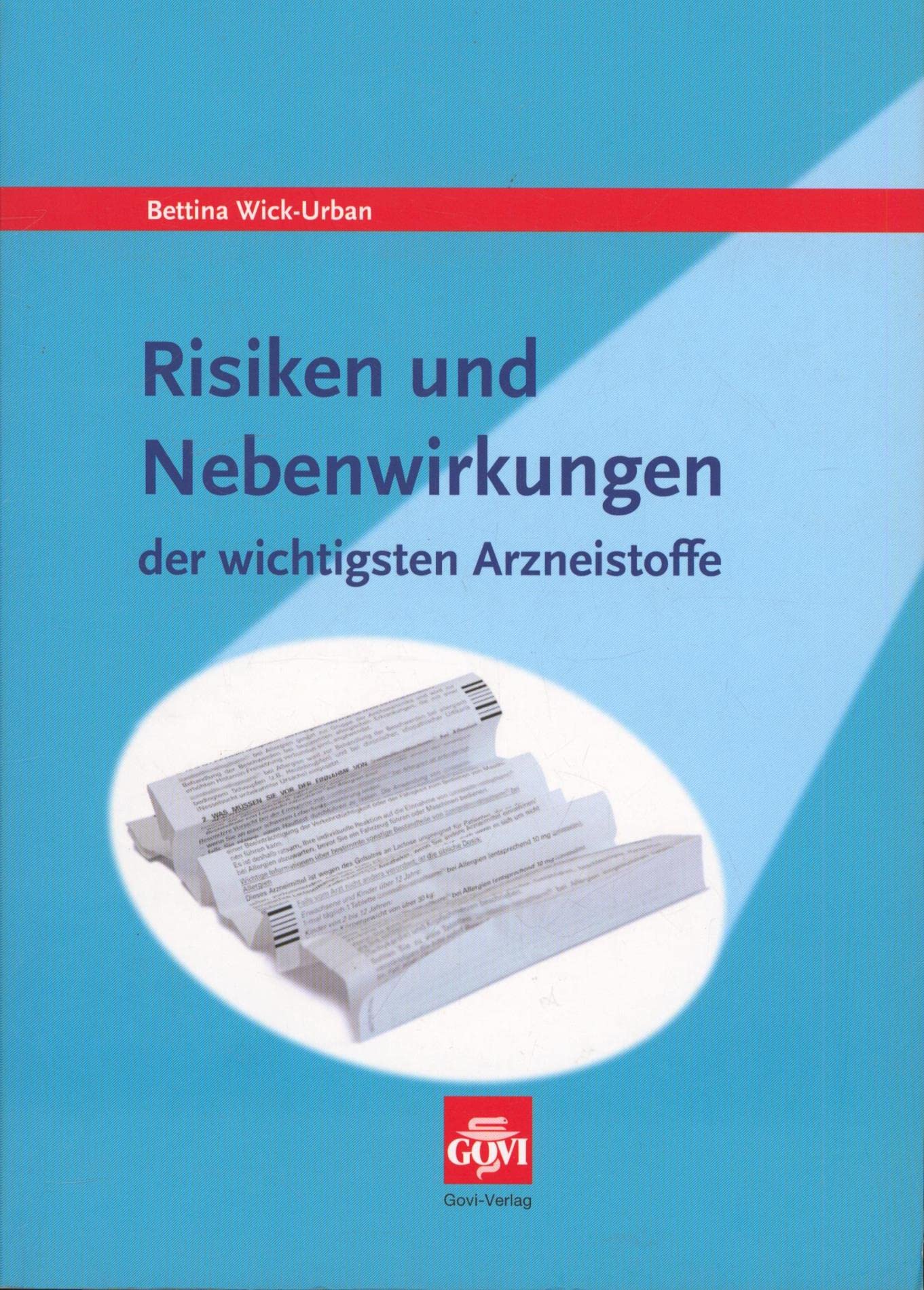 Risiken und Nebenwirkungen der wichtigsten Arzneistoffe Medicine