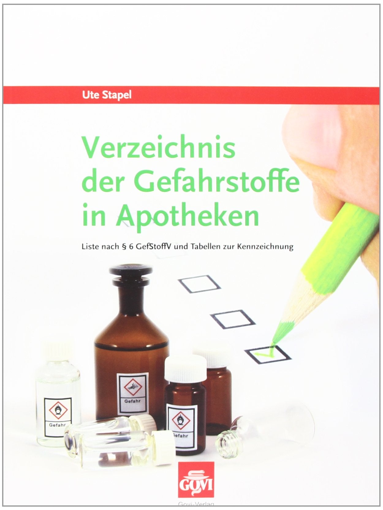 Verzeichnis der Gefahrstoffe in Apotheken: Liste nach § 6 GefStoffV und Tabellen zur Kennzeichnung Medicine