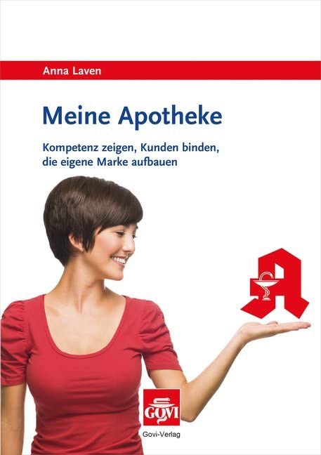 Meine Apotheke: Kompetenz zeigen, Kunden binden, die eigene Marke aufbauen book