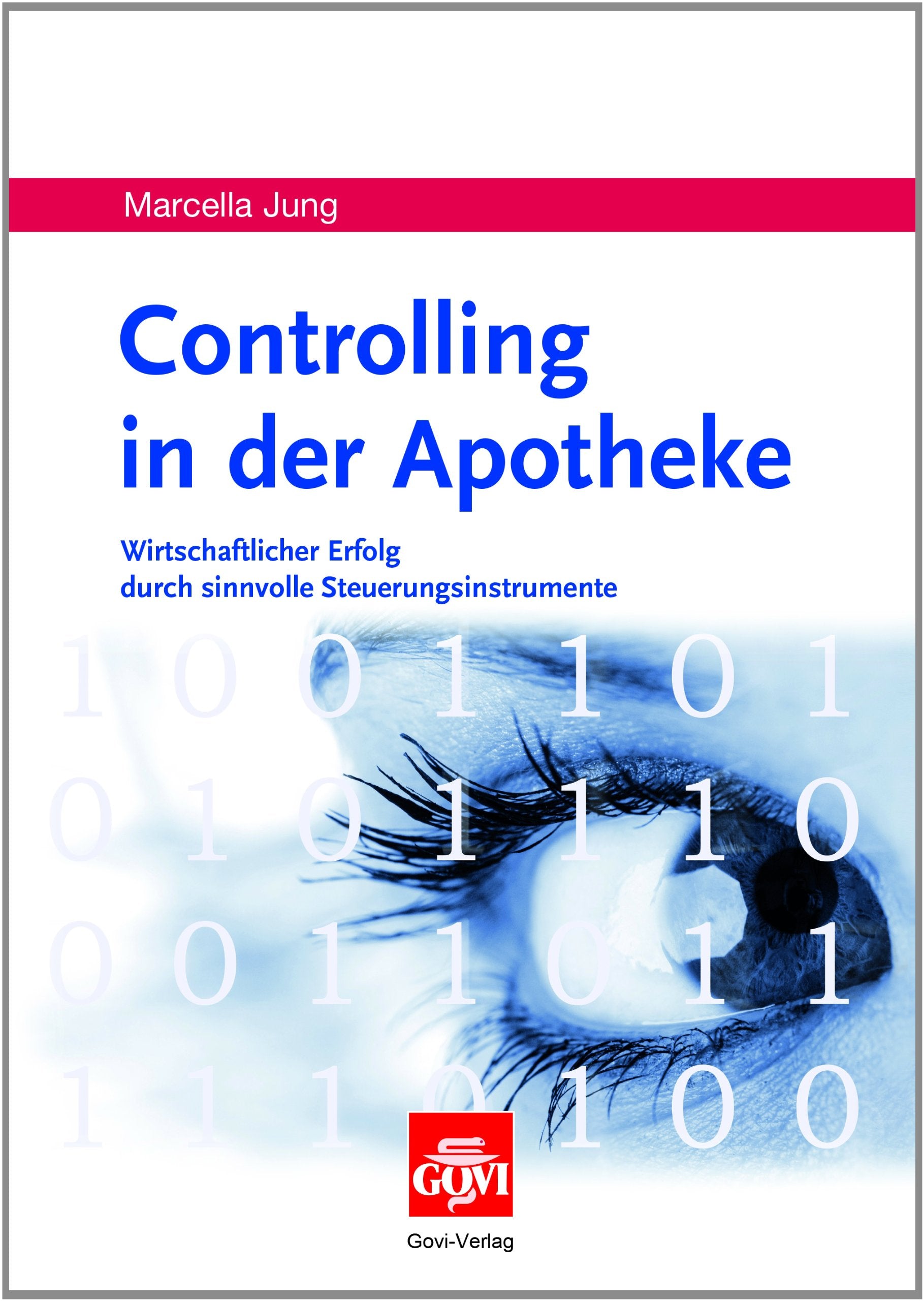 Controlling in der Apotheke: Wirtschaftlicher Erfolg durch sinnvolle Steuerungsinstrumente Medicine