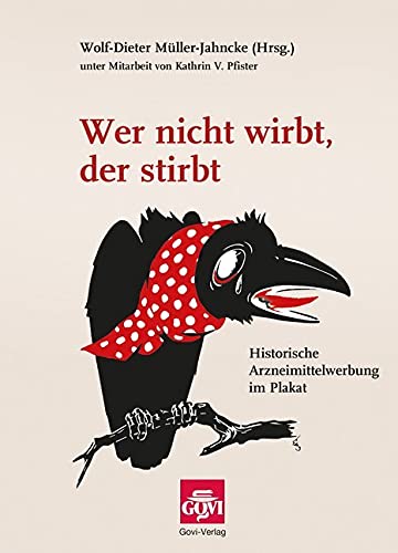 Wer nicht wirbt, der stirbt: Historische Arzneimittelwerbung im Plakat (Govi) Medicine