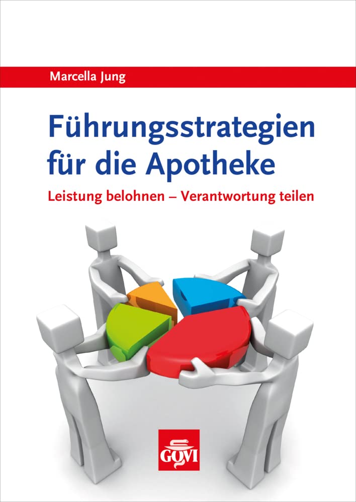 Führungsstrategien für die Apotheke: Leistung belohnen – Verantwortung teilen (Govi) Medicine