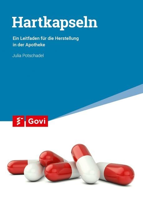 Hartkapseln: Ein Leitfaden für die Herstellung in der Apotheke (Govi) Medicine