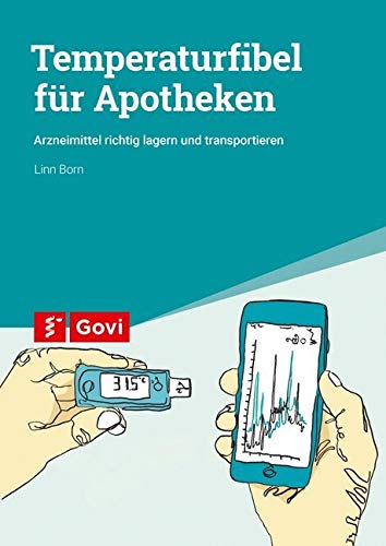 Temperaturfibel für Apotheken: Arzneimittel richtig lagern und transportieren (Govi) Medicine