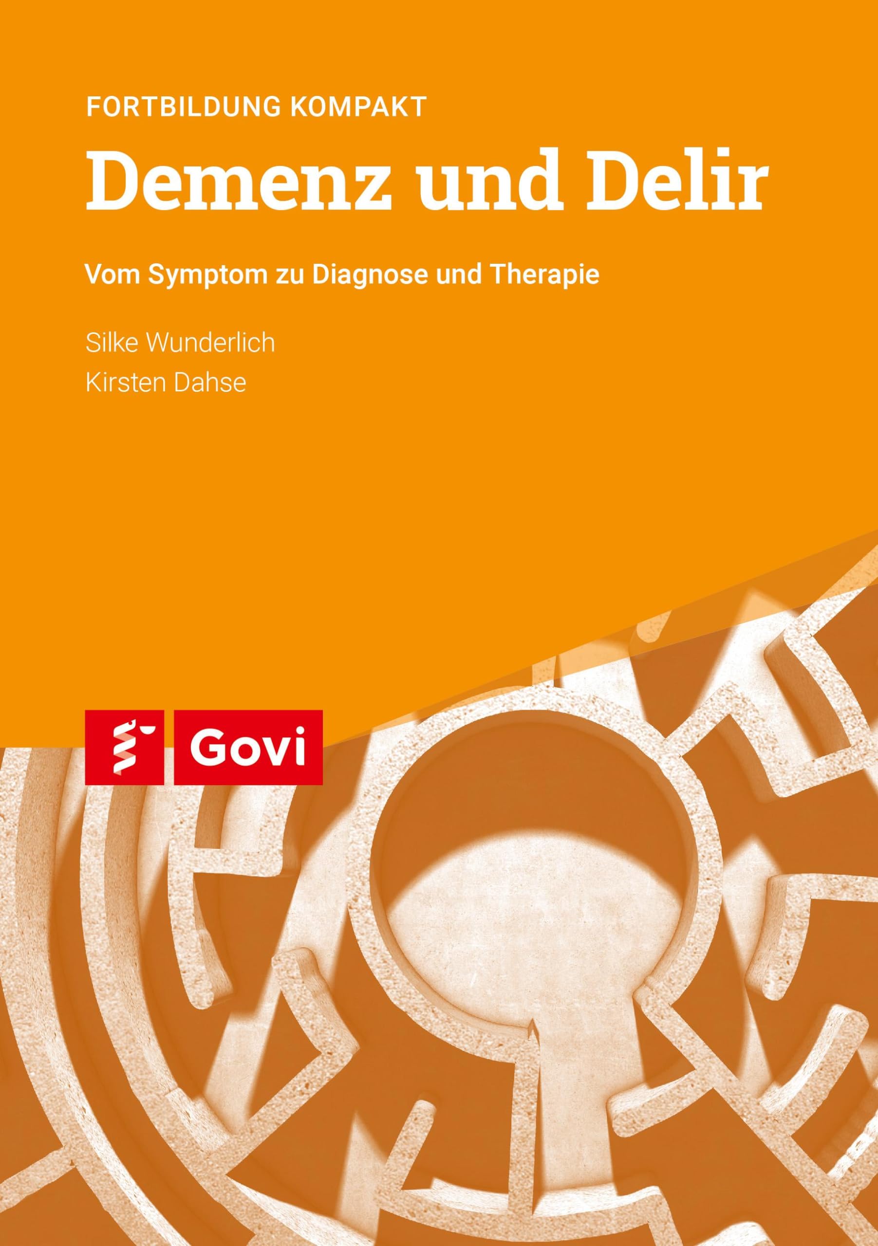 Demenz und Delir: Vom Symptom zu Diagnose und Therapie - Fortbildung kompakt (Govi) Medicine