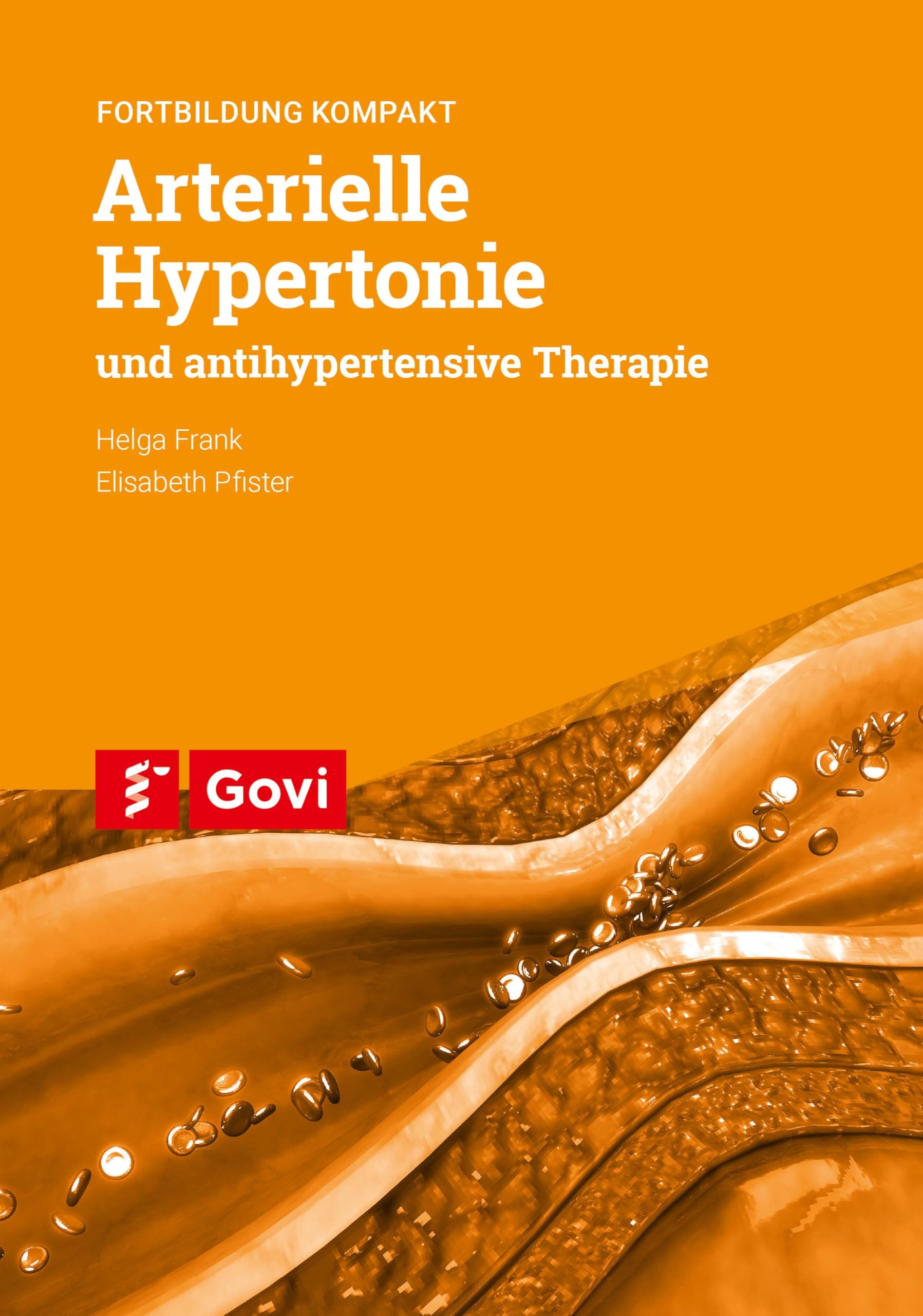Arterielle Hypertonie und antihypertensive Therapie: Fortbildung kompakt (Govi) Medicine