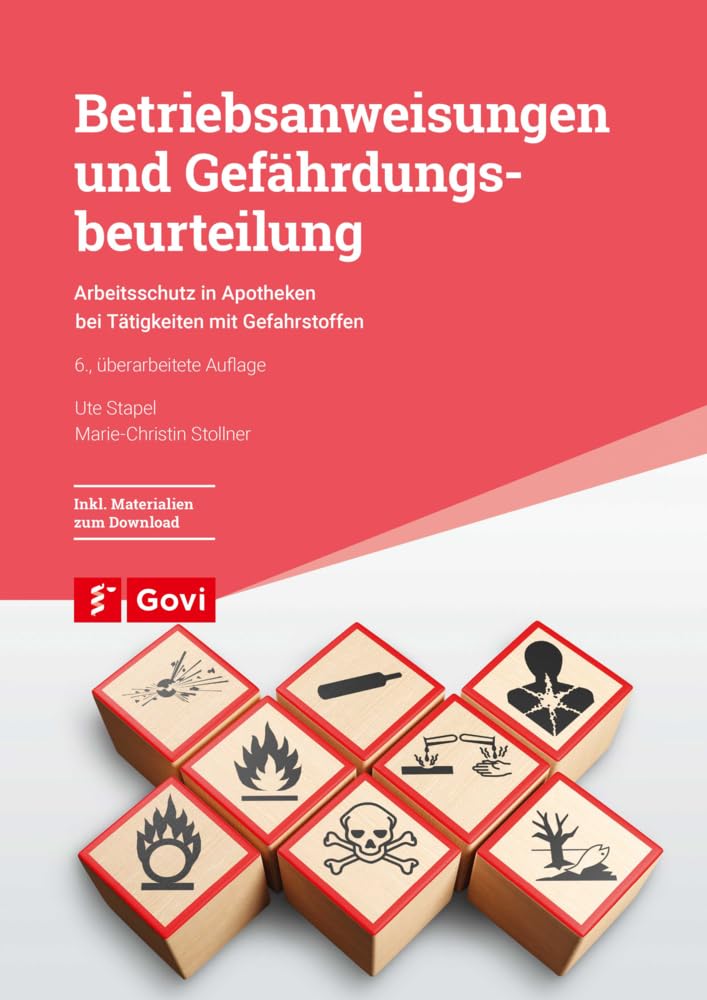 Betriebsanweisungen und Gefährdungsbeurteilung: Arbeitsschutz in Apotheken bei Tätigkeiten mit Gefahrstoffen (Govi) Medicine