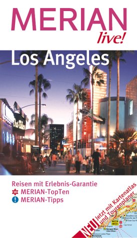 Los Angeles. Reisen mit Erlebnis-Garantie. 10 MERIAN-TopTen. MERIAN-Tipps Travel
