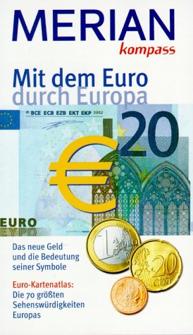 Mit dem EURO durch Europa. Das neue Geld und die Bedeutung seiner Symbole. EURO-Kartenatlas: Die 70 grössten Sehenswürtigkeiten Europas Business, Finance & Career