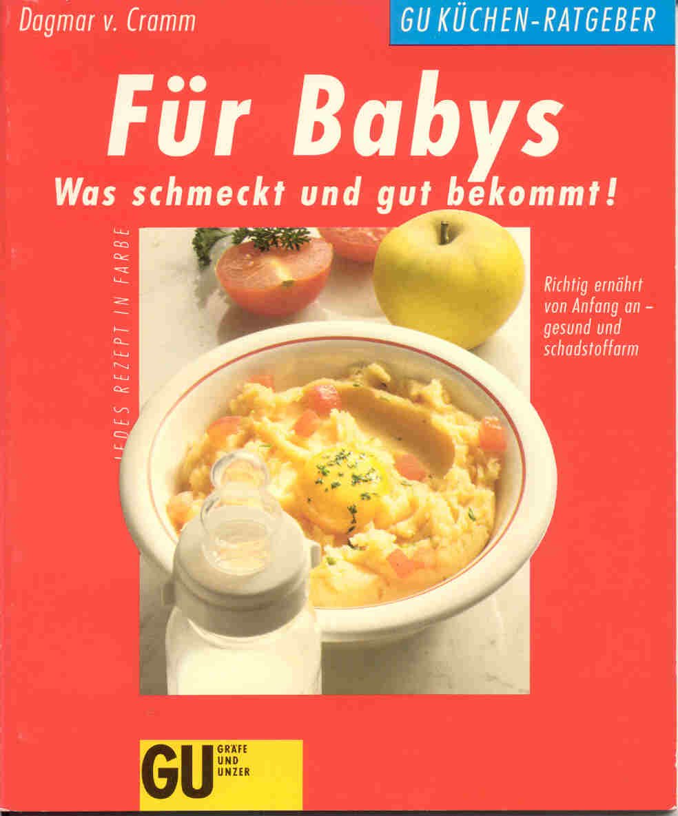GU-Küchen-Ratgeber: Für Babys. was schmeckt und gut bekommt! Richtig ernährt von Anfang an - gesund und schadstoffarm. jedes Rezept in Farbe Medicine